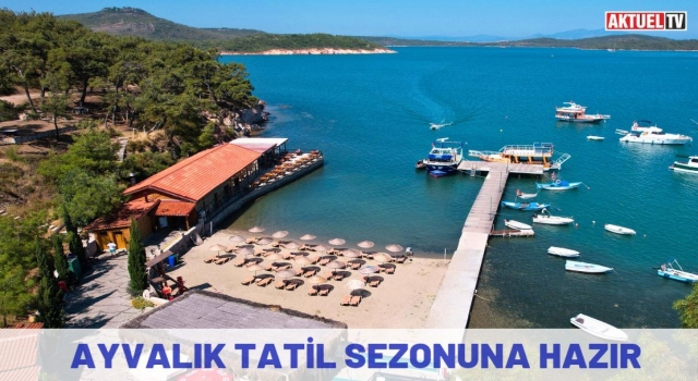 Ayvalık Tatil Sezonuna Hazır