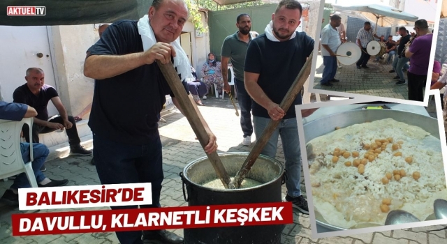 Balıkesir’de Davullu, Klarnetli Keşkek