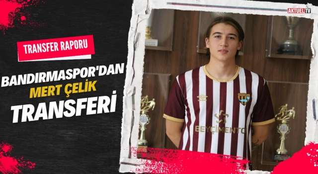 Bandırmaspor’dan Mert Çelik'i Transferi