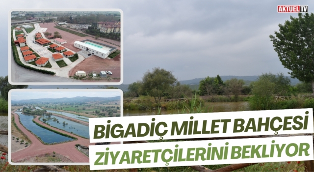 Bigadiç Millet Bahçesi Ziyaretçilerini Bekliyor