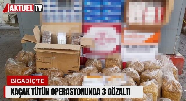 Bigadiç'te Kaçak Tütün Operasyonunda 3 Gözaltı