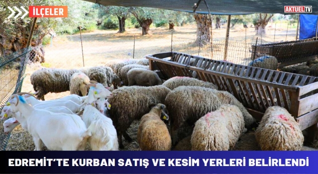 Edremit’te kurban satış ve kesim yerleri belirlendi