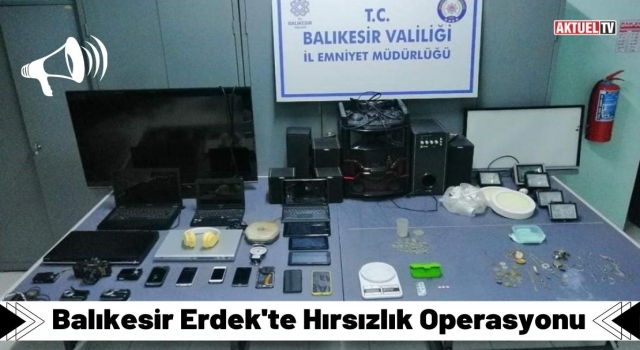 Erdek'te Hırsızlık Operasyonu