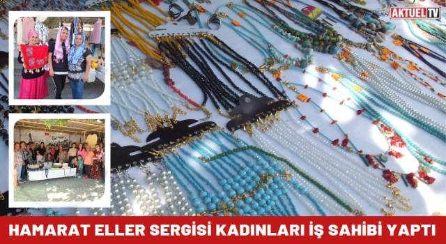 Hamarat Eller Sergisi kadınları iş sahibi yaptı