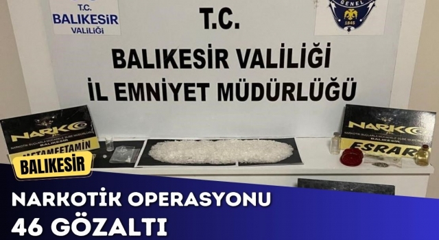 Balıkesir’de Narkotik Operasyonu: 46 Gözaltı