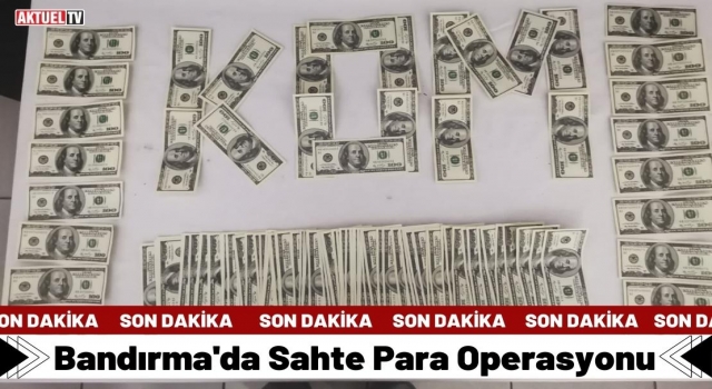 Bandırma'da Sahte Para Operasyonu