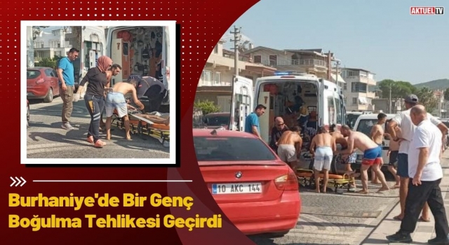 Burhaniye'de Bir Genç Boğulma Tehlikesi Geçirdi