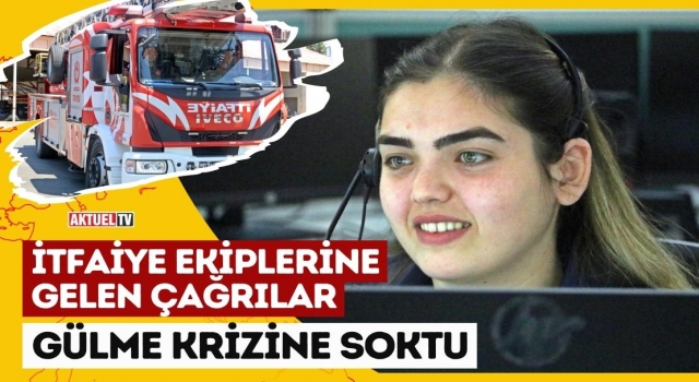 İtfaiye Ekiplerine Gelen Çağrılar Gülme Krizine Soktu