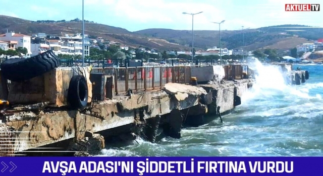 Avşa Adası'nı Şiddetli Fırtına Vurdu