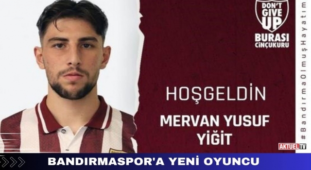 Bandırmaspor, Mervan Yusuf Yiğit Sözleşme İmzaladı