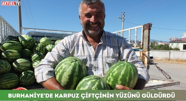 Burhaniye’de Karpuz Çiftçinin Yüzünü Güldürdü