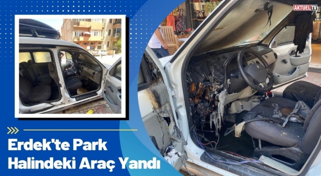 Erdek'te Park Halindeki Araç Yandı