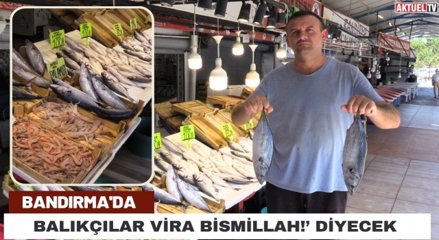 Geri Sayım Başladı, Balıkçılar Vira Bismillah!’ Diyecek