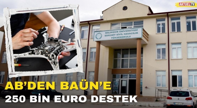 AB’den BAÜN’e 250 Bin Euro Destek