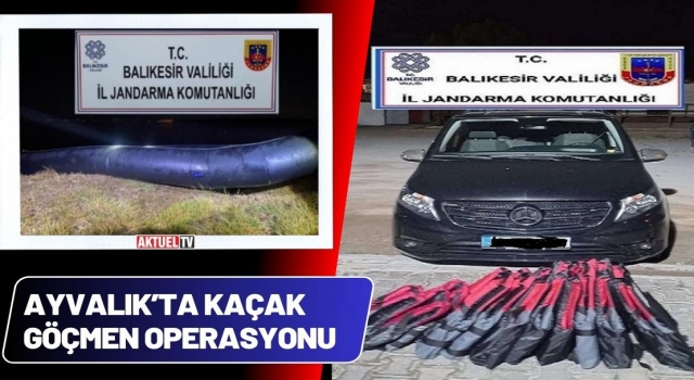 Ayvalık’ta Kaçak Göçmen Operasyonu