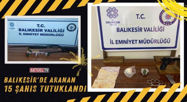 Balıkesir'de 15 Şahıs Tutuklandı