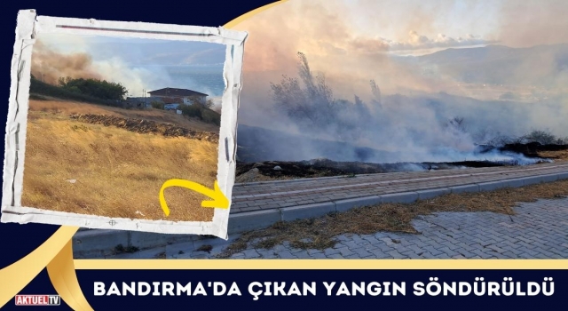 Bandırma'da Çıkan Yangın Söndürüldü