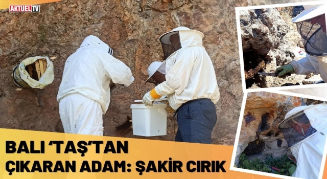 Balı 'Taş'tan Çıkaran Adam: Şakir Cırık