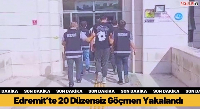 Edremit’te 20 Düzensiz Göçmen Yakalandı