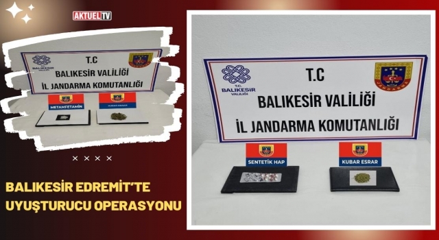 Edremit’te Uyuşturucu Operasyonu