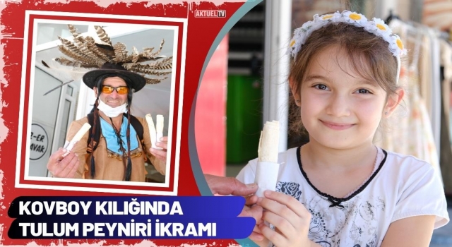 Kovboy Kılığında Tulum Peyniri İkramı