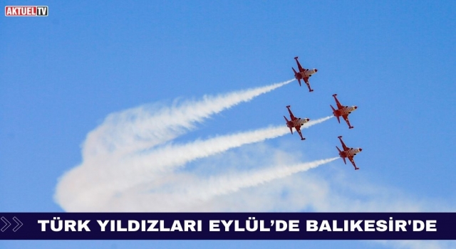 Türk Yıldızları Eylül’de Balıkesir'de