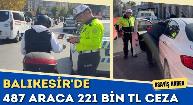 Balıkesir'de 487 Araca 221 Bin TL Ceza