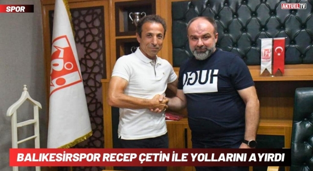 Balıkesirspor Recep Çetin İle Yollarını Ayırdı