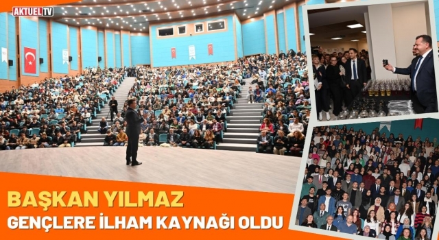 Başkan Yılmaz Gençlere İlham Kaynağı Oldu