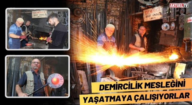 Demircilik Mesleğini Yaşatmaya Çalışıyorlar