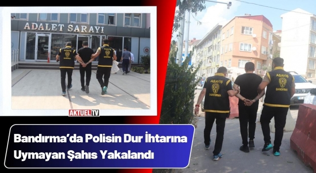 Polisin Dur İhtarına Uymayan Şahıs Yakalandı