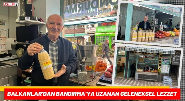 Balkanlar'dan Bandırma’ya Uzanan Geleneksel Lezzet