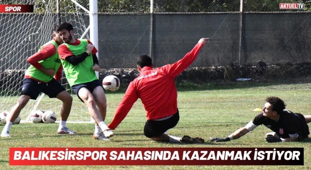 Balkesirspor, Lider Karşısında Bu kez Kazanmak İstiyor