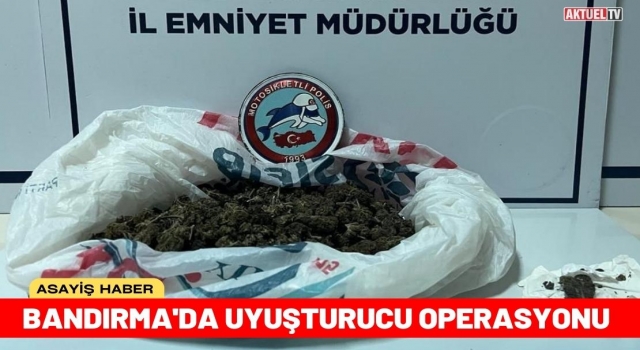 Bandırma'da Uyuşturucu Operasyonu