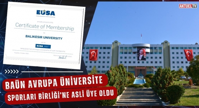 BAÜN Avrupa Üniversite Sporları Birliği’ne Asli Üye Oldu