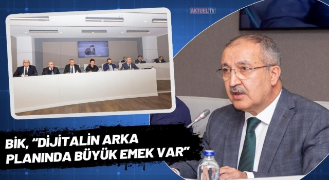 BİK, “Dijitalin Arka Planında Büyük Emek Var”