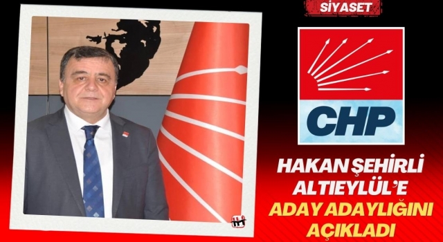 Hakan Şehirli Altıeylül’e Aday Adaylığını Açıkladı