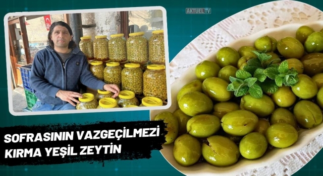 Sofrasının Vazgeçilmezi Kırma Yeşil Zeytin