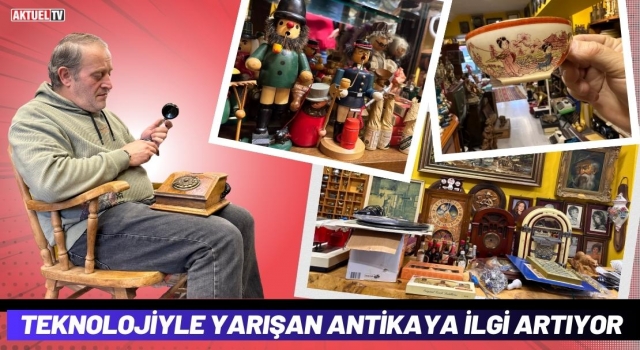 Teknolojiyle Yarışan Antikaya İlgi Artıyor