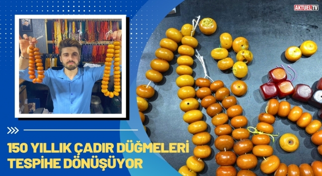 150 Yıllık Çadır Düğmeleri Tespihe Dönüşüyor