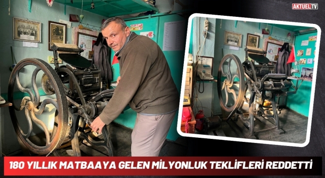 180 Yıllık Matbaaya Gelen Milyonluk Teklifleri Reddetti