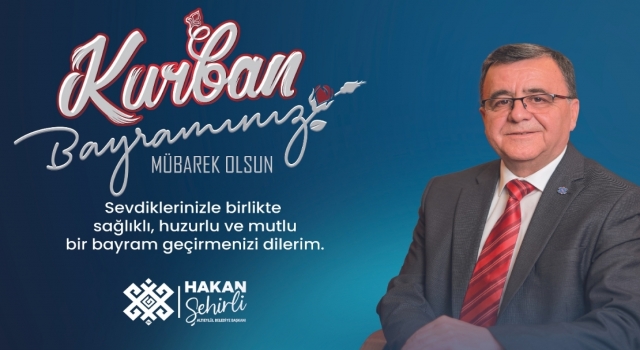 Hakan Şehirli’den Kurban Bayramı Mesajı