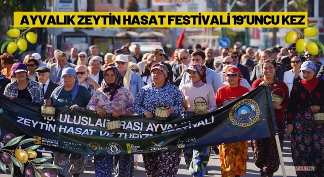 Ayvalık Zeytin Hasat Festivali 19’uncu kez düzenleniyor