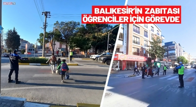 Balıkesir Zabıtası Okul Yolunda görev başında