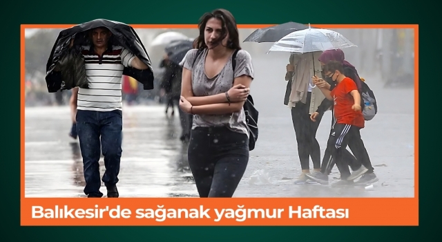 Balıkesir'de sağanak yağmur Haftası