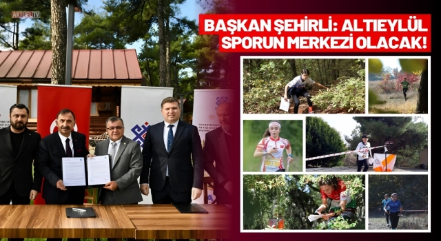 Altıeylül Oryantiring Sporunun Merkezi olacak