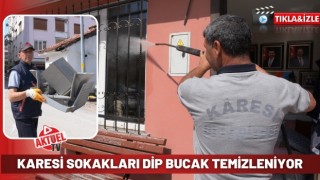 Karesi Cadde ve Sokaklar Dip Bucak Temizleniyor