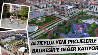 Altıeylül Yeni Projelerle Balıkesir’e Değer Katıyor