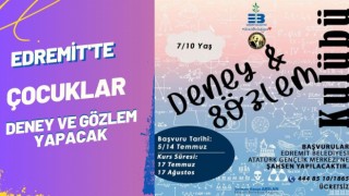 Edremit’te Çocuklar Deney ve Gözlem Yapacak