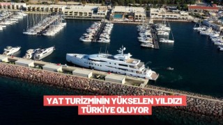 Yat Turizminin yükselen yıldızı Türkiye